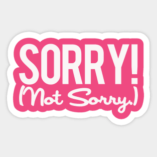 Sorry Not Sorry Sticker